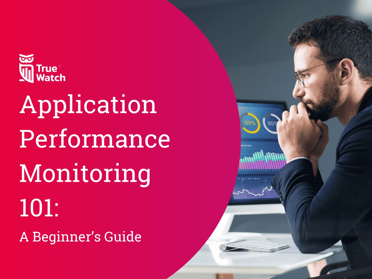 TrueWatch Application Performance Monitoring A Beginner's Guide