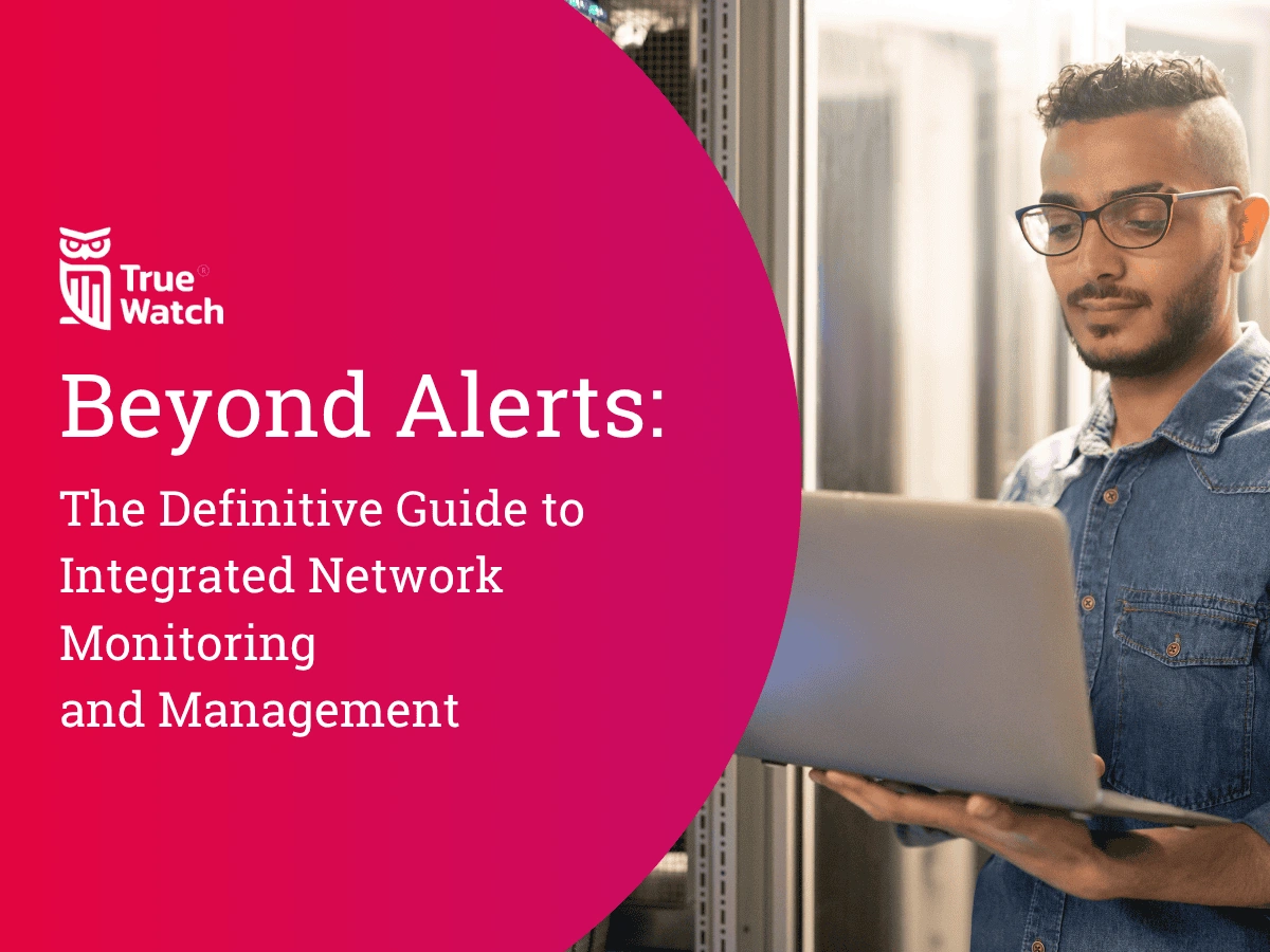 TrueWatch The Definitive Guide to Integrated Network Monitoring and Management Preview