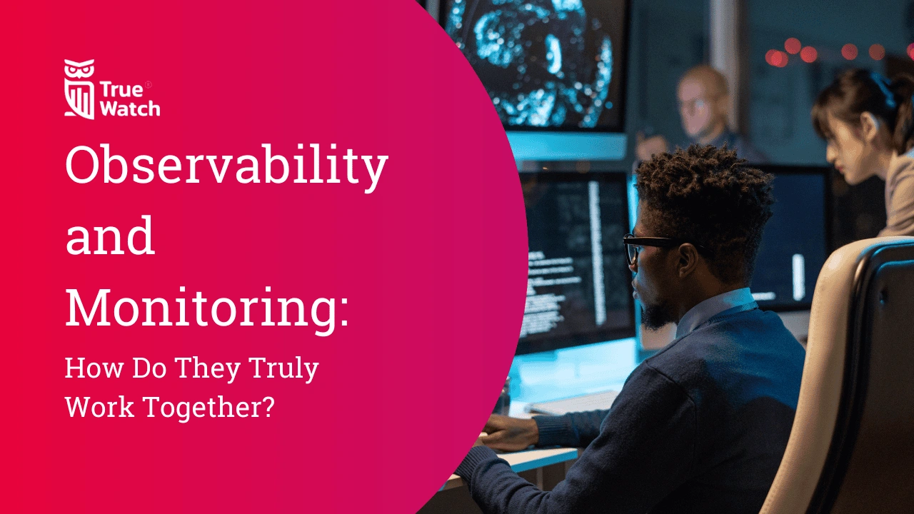 TrueWatch Observability Monitoring How They Work Together